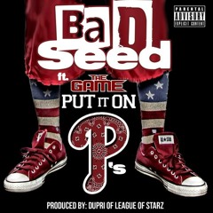 Put It On P's - Bad Seed Feat. The Game