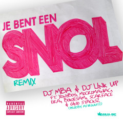 DJ MBA & Link Up - Je Bent Een Snol Remix Ft. Xony, Mocro Maniac, Era, Bokoesam, Scarface