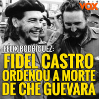Fidel Castro foi mentor do assassinato de Che Guevara - Félix Rodríguez
