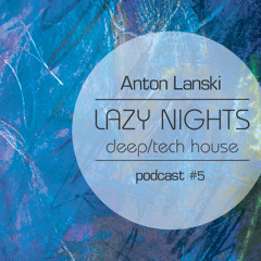 Anton Lanski (Izhevsk, Russia) - Lazy Nights Podcast #5