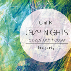 Chill-K (Moscow, Russia)- Lazy Nights Last Party