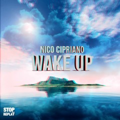 Nico Cipriano - Wake Up (Radio Edit) [Stop&Replay Records]