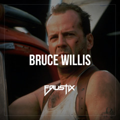 Faustix - Bruce Willis (Original'ish) FREE DOWNLOAD!