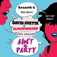 David Guetta & Glowinthedark Feat. Harrison vs Kenneth G - Ain't A Aholics Party (Itan Craft MashUp)