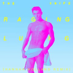 The Knife - Raging Lung (Hannah Holland Remix)