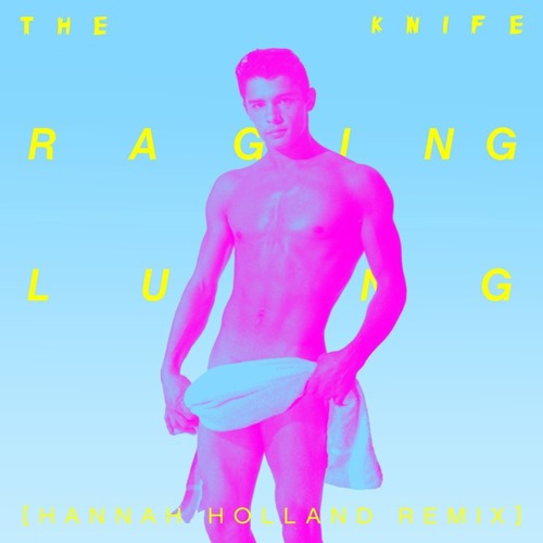 The Knife - Raging Lung (Hannah Holland Remix)