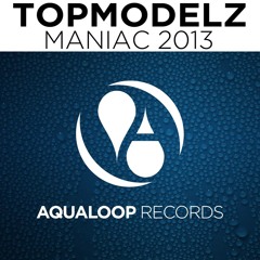 Topmodelz - Maniac 2013 (Nina Suerte Remix)