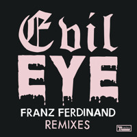 Franz Ferdinand - Evil Eye (Alan Braxe Remix)
