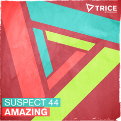 Suspect 44 - Amazing [OUT NOW!]
