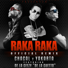 CHAKAL Y YAKARTA FT. DE LA GUETTO - "RAKA RAKA" PROD. DJ CONDS Y DJ AFRICA