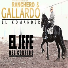 EL KOMANDER Ranchero Y Gallardo