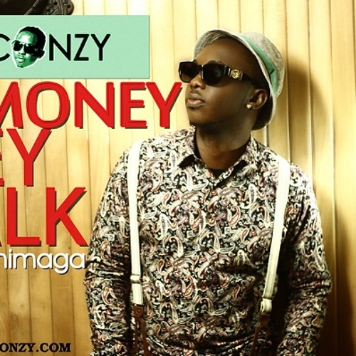 My Money Dey Talk By Waconzy Ft. Chimaga
