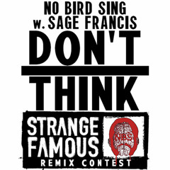 No Bird Sing & Sage Francis - DONT THINK- ECID REMIX