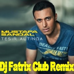 Mustafa Sandal - Tesir Altinda (Dj FaTRiX Club Remix)