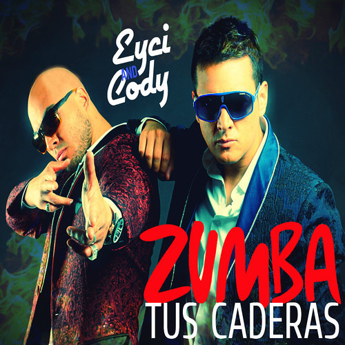 Zumba tus caderas - Eyci and Cody(Hit 2014)