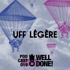 WellDone! Music - Podcast 019 - Uff Légère