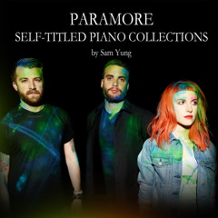 Stream Sam Yung.  Listen to PARAMORE - Self-Titled Piano