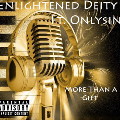 Deity Ft. OnlySin - More Than a GiFt [prod. AyeSilver Beats]