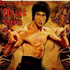 Bruce Lee(That H%#)