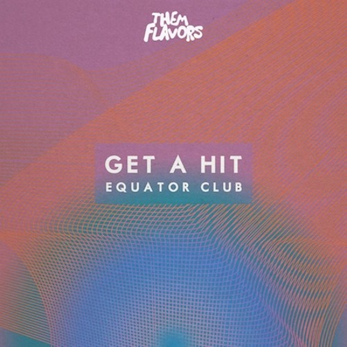 Equator Club - Get a Hit