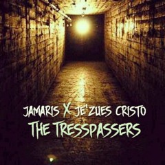 Trespassers-Jamaris ft. Je'Zues Cristo(prod. by InedibleHAM)