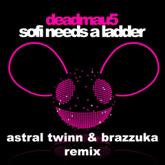 Sofi Needs a Ladder (Astral Twinn & Brazzuka Remix) - Deadmau5 (EP Preview)