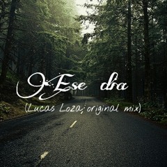Lucas Loza - Ese día  (Original Mix)