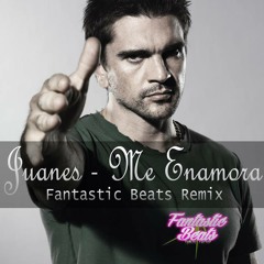 Juanes - Me Enamora - Fantastic Beats Remix 2013