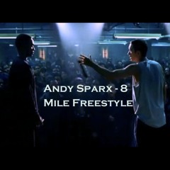 Andy Sparx - 8 Mile Freestyle