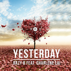 Bazy B Ft Charlene Lai - Yesterday (SAMPLE)
