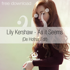 Lily Kershaw - As It Seems (De Hofnar Edit)  // FREE DOWNLOAD