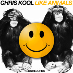 Chris Kool - Like Animals - OUT NOW!