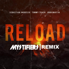 Sebastian Ingrosso & Tommy Trash - Reload (Mystifiers Remix)