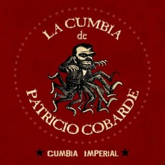 La Cumbia De Patricio Cobarde - Cumbia Imperial [En Vivo]