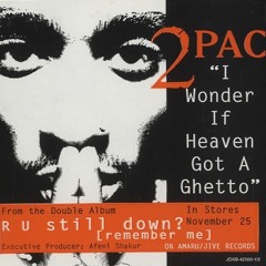 2Pac - I Wonder If Heaven Got A Ghetto (Original Version)