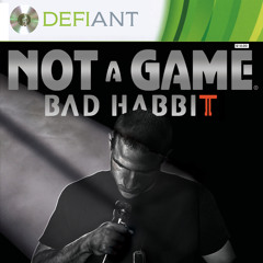 Not a Game [Bad Habbit featuring The Problemadix]