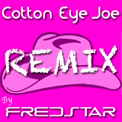 Cotton Eye Joe (Electro Remix) By FredStar