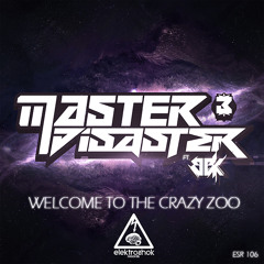 Master & Disaster - Welcome To The Crazy Zoo (Original Mix)