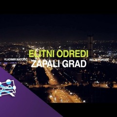 Elitni Odredi - Zapali grad Official song 2013