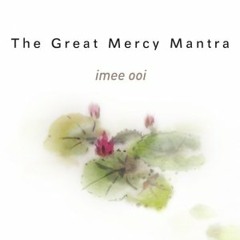The Great Mercy Mantra (Sanctuary Of Love) By Imee Ooi