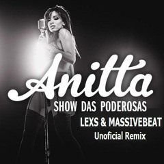 Show Das Poderosas (Lexs & Massivebeat Unoficial Remix)