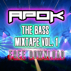 ApoK - The Bass Mixtape Vol. 1 *FREE DOWNLOAD*