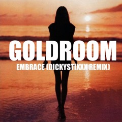 Goldroom - Embrace (Dickystixxx Remix)