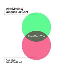 Alex Metric & Jacques Lu Cont ft. Malin - "Safe With You" (Marcus Marr Unsafe Remix)