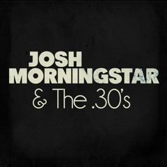 Josh Morningstar & The .30's-Williams, Whitley & Whiskey