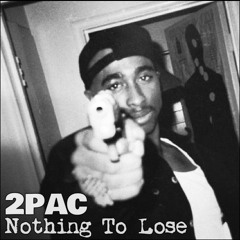 2PAC - Nothing To Lose (93' to infinity)