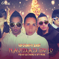 Los Clones Ft El Angel-(Navidad Solo) (Pro By DjCyborg & SpyMusic ) ®