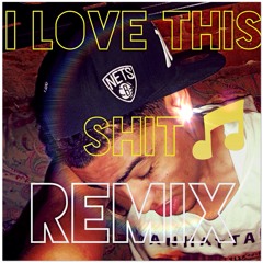 I Lov This Shit (Remix)