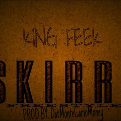 King Feek-SKIRRT (Freestyle)