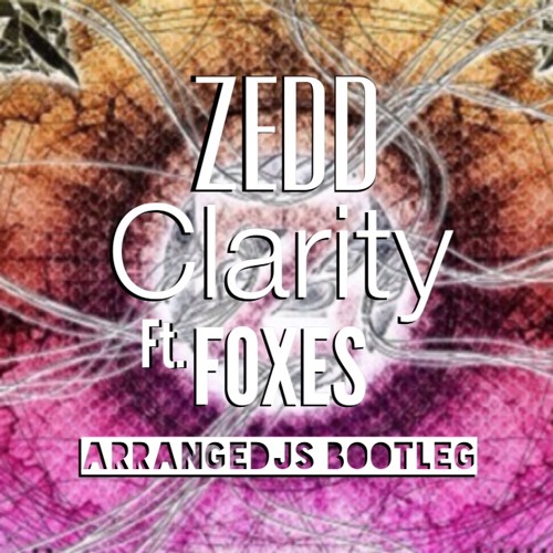 Zedd-Clarity (ArrangeDjs Bootleg Radio Oraganic edit) FREEDOWNLOAD